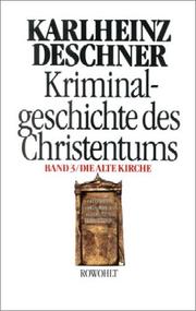Kriminalgeschichte des Christentums, Bd.3, Die Alte Kirche by Karlheinz Deschner