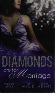 Cover of: Diamonds are for marriage: Australian's Society Bride / Manhattan boss, Diamond Proposal / Australian boss: Diamond Ring /