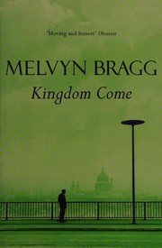 Kingdom come by Melvyn Bragg