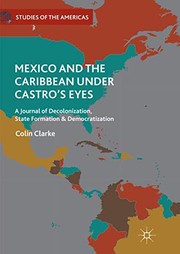 Cover of: Mexico and the Caribbean Under Castro's Eyes: A Journal of Decolonization, State Formation and Democratization