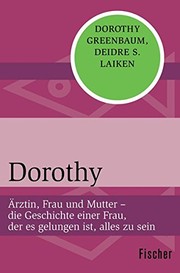 Cover of: Dorothy: Ärztin, Frau und Mutter - die Geschichte einer Frau, der es gelungen ist, alles zu sein