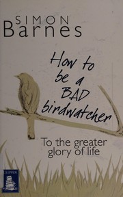 Cover of: How to be a bad birdwatcher