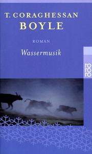 Cover of: Wassermusik. Sonderausgabe. Roman. by T. Coraghessan Boyle