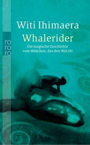 Cover of: Whalerider. Die magische Geschichte vom Mädchen, das den Wal ritt.