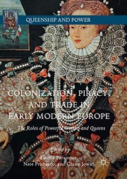 Cover of: Colonization, Piracy, and Trade in Early Modern Europe: The Roles of Powerful Women and Queens