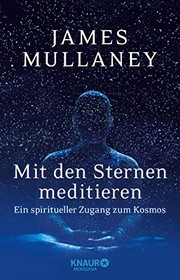 Cover of: Mit den Sternen meditieren: Ein spiritueller Zugang zum Kosmos