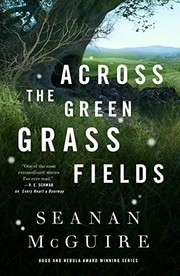 Cover of: Across the Green Grass Fields by Seanan McGuire