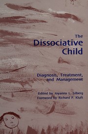 Cover of: The Dissociative Child: Diagnosis, Treatment, and Management