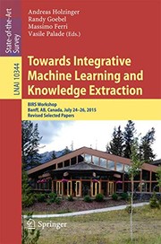 Cover of: Towards Integrative Machine Learning and Knowledge Extraction: BIRS Workshop, Banff, AB, Canada, July 24-26, 2015, Revised Selected Papers