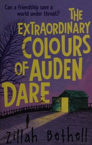 Cover of: The extraordinary colours of Auden Dare by Zillah Bethell
