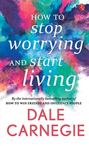 Cover of: How to Stop Worrying and Start Living [May 01, 2016] Carnegie, Dale by Dale Carnegie