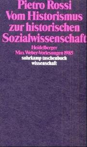 Cover of: Vom Historismus zur historischen Sozialwissenschaft: Heidelberger Max Weber-Vorlesungen 1985