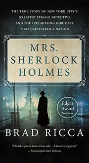Cover of: Mrs. Sherlock Holmes: The True Story of New York City's Greatest Female Detective and the 1917 Missing Girl Case That Captivated a Nation