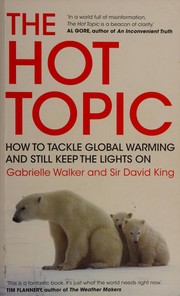 Cover of: The hot topic: how to tackle global warming and still keep the lights on