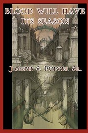 Cover of: Blood Will Have Its Season by Joseph S. Pulver