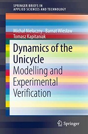Cover of: Dynamics of the Unicycle: Modelling and Experimental Verification