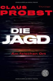 Die Jagd - Am falschen Ort by Claus Probst