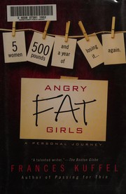 Cover of: Angry fat girls: 5 women, 500 pounds and a year of losing it-- again