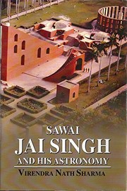 Sawai Jai Singh and his astronomy by Virendra Nath Sharma