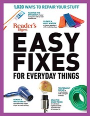 Cover of: Reader's Digest Easy Fixes for Everyday Things: 1,020 Ways to Repair Your Stuff