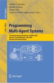 Programming multi-agent systems : third international workshop, ProMAS 2005, Utrecht, The Netherlands, July 26, 2005, revised and invited papers