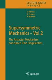 Cover of: Supersymmetric Mechanics - Vol. 2: The Attractor Mechanism and Space Time Singularities (Lecture Notes in Physics)