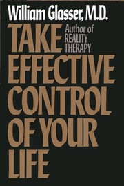 Take effective control of your life by William Glasser
