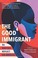 Cover of: The Good Immigrant