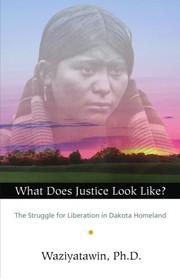 Cover of: What does justice look like? by Waziyatawin Angela Wilson