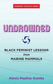 Undrowned by Alexis Pauline Gumbs, adrienne maree brown