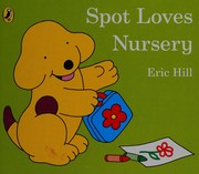 Spot loves nursery by Eric Hill