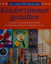 Cover of: Kinderzimmmer gestalten: einfache Schritt-für-Schritt-Projekte für maximalen Erfolg bei minimalem Einsatz