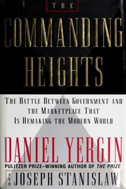 Cover of: The commanding heights: the battle between government and the marketplace that is remaking the modern world