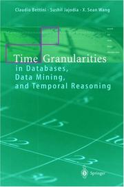 Time granularities in databases, data mining, and temporal reasoning by Claudio Bettini, Sushil Jajodia, Xiaoyang Sean Wang