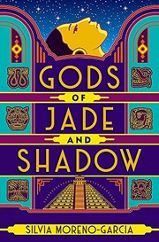 Cover of: Gods of Jade and Shadow by Silvia Moreno-Garcia