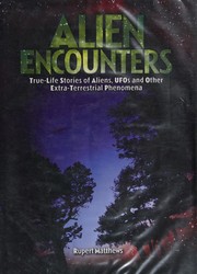 Cover of: Alien encounters: true-life stories of aliens, UFOs and other extra-terrestrial phenomena