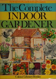 Cover of: The complete indoor gardener