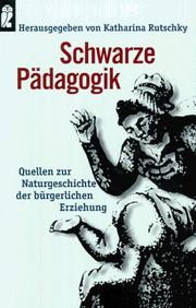 Cover of: Schwarze Pädagogik. Quellen zur Naturgeschichte der bürgerlichen Erziehung.