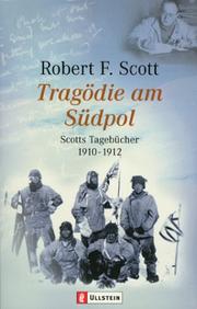 Cover of: Tragödie am Südpol. Scotts Tagebücher 1910 - 1912.