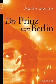 Cover of: Der Prinz von Berlin. by Marko Martin