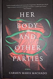 Cover of: Her Body and Other Parties by Carmen Maria Machado