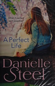 A perfect life by Danielle Steel