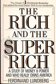 The rich and the super-rich by Ferdinand Lundberg, Ferdinand Lundberg, Lundberg.