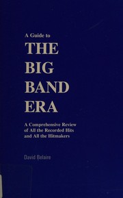 Cover of: A guide to the big band era: a comprehensive review of all the recorded hits and all the hitmakers