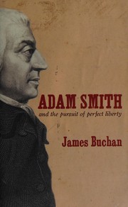 Cover of: ADAM SMITH AND THE PURUIT OF PERFECT LIBERTY. by James Buchan