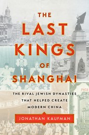 Cover of: The Last Kings of Shanghai: The Rival Jewish Dynasties That Helped Create Modern China