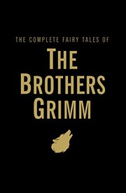 Cover of: The Complete Fairy Tales of the Brothers Grimm