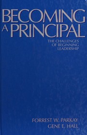 Cover of: Becoming a principal: the challenges of beginning leadership