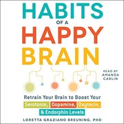 Habits of a happy brain by Loretta Graziano Breuning