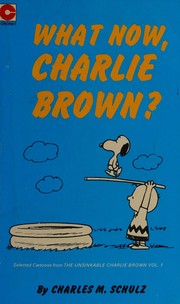 Cover of: What Now Charlie Brown?: Selected Cartoons from 'The unsinkable Charlie Brown', Vol. 1